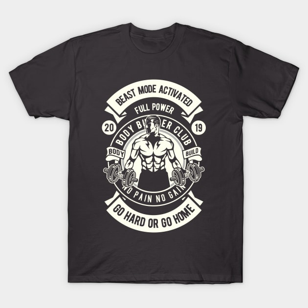 Beast Mode Activated Body Builder - No Pain No Gain T-shirt T-Shirt by Wheezing Clothes